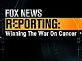 Fox News Reporting: Winning The War On Cancer