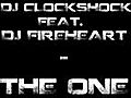 DJ ClockShock Feat. DJ FireHeart - The One