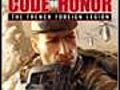 Code of Honor: The French Foreign Legion