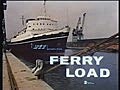 Ferry Load Pt 1 of 2