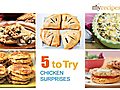 Chicken Surprises - 5 to Try