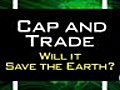 Cap and Trade: Will It Save the Earth?