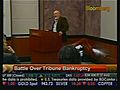 Battle Over Tribune Bankruptcy