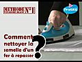 Comment nettoyer la semelle de votre fer à repasser : le...