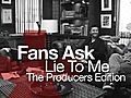 Ask Lie To Me: The Produ...