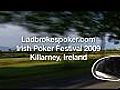 Ladbrokes Irish Poker Festival 2009 in Killarney - Watch&Win!