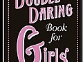 Fun Tips for Girls in the Double-Daring Book for Girls