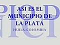 MUNICIPIO DE LA PLATA - HUILA - COLOMBIA