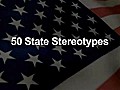 50 State Stereotypes In 2 Minutes