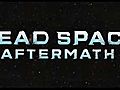 Dead Space: Aftermath Trailer