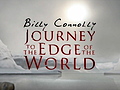 Billy Connolly - Journey to the Edge of the World