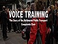 Voice Training-The Story of the Melbourne Public Transport Complaints Choir