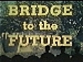 Bridge to the Future (1951)