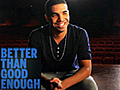 Drake Says &#039;Better Than Good Enough&#039; Captures The Most Important Time Of His Life