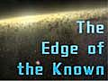 The Edge Of The Known