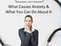 What Causes Anxiety & How To Control It