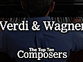 Verdi and Wagner