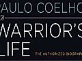 Paulo Coelho: A Warrior’s Life (on Personal Legends)