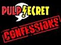 Pulp Secret Confessions - Part 2