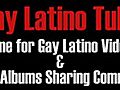 Gay Latino Videos