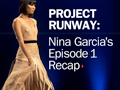 Project Runway: Nina Garcia’s Episode 1 Recap