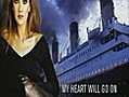 Titanic - My Heart Will Go On