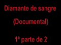 Diamante de sangre 1 parte Documental