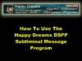 How To Use The Happy Dreams DSPP Subliminal Messag