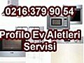 Bağlarbaşı Profilo Servisi // 0216 379 90 54 // Profilo Teknik Servis