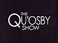 Exclusive - The Qu’osby Show - The Pilot