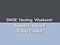 DMSE Hosting Weekend: Research-Related Video Contest