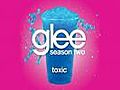 Toxic (Glee Cast Version)