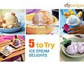 Ice Cream Delights - 5 to Try