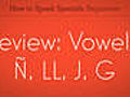 Learn Spanish / Review: Vowels,  Ñ, LL, J, G