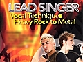 Lead Singer Vocal Techniques Heavy Rock to Metal Level 1 (2006)