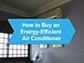 How to Buy an Energy-Efficient Air Conditioner