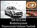 300 SLS und Roulette Transversale Geheim Technik Roulettesystem