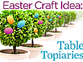 Easter Craft Idea: Table Topiaries