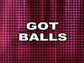 Got Balls?