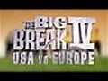 Big Break IV - USA vs. Europe - Episode 13