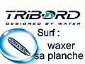 Coach vidéo surf - Waxer sa planche