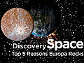 Space: Top 5 Reasons Europa Rocks