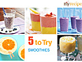 Smoothies - 5 to Try