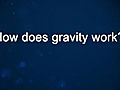 Curiosity: Michio Kaku: Gravity