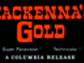 Mackenna`s Gold - (Original Trailer)