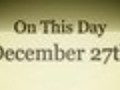 On This Day: December 27
