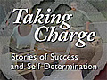 Taking Charge: Stories of Success and Self-Determination