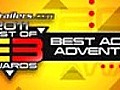Best of E3 2011 Awards - Best Action/Adventure Game