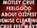 Motley Crue Feelgood About Cruefest And No Ozzfest?