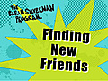 Odds &#039;N&#039; Ends - Finding New Friends